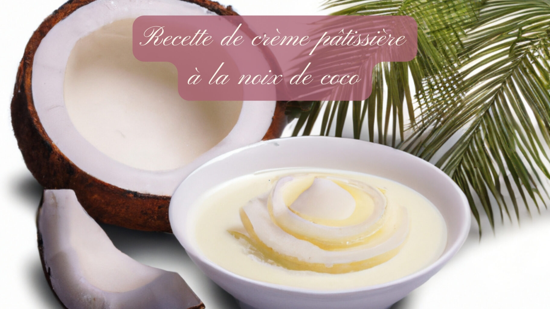Crème pâtissière à la noix de coco - un délice exotique