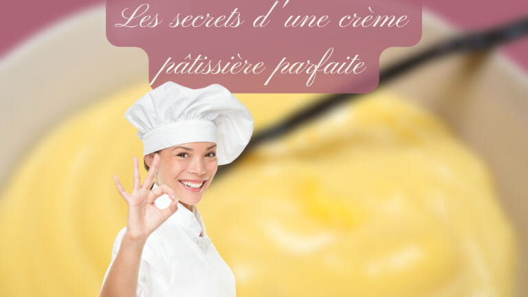 Les secrets d'une crème pâtissière parfaite