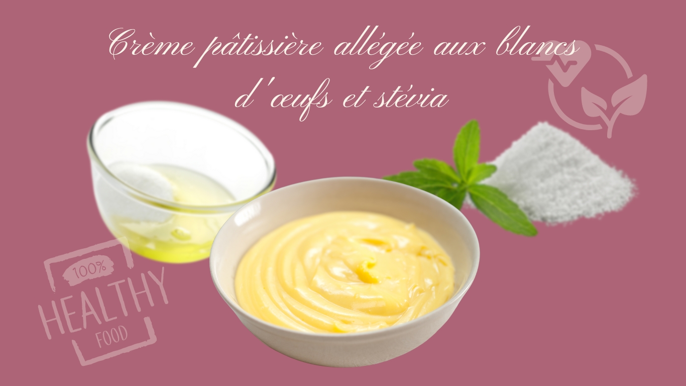 Crème pâtissière healthy allégée aux blancs d'œufs et stévia
