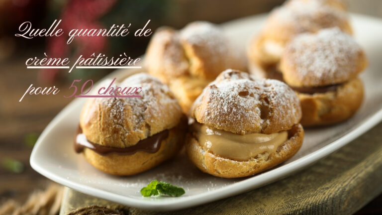 Quelle quantité de crème pâtissière pour 50 choux