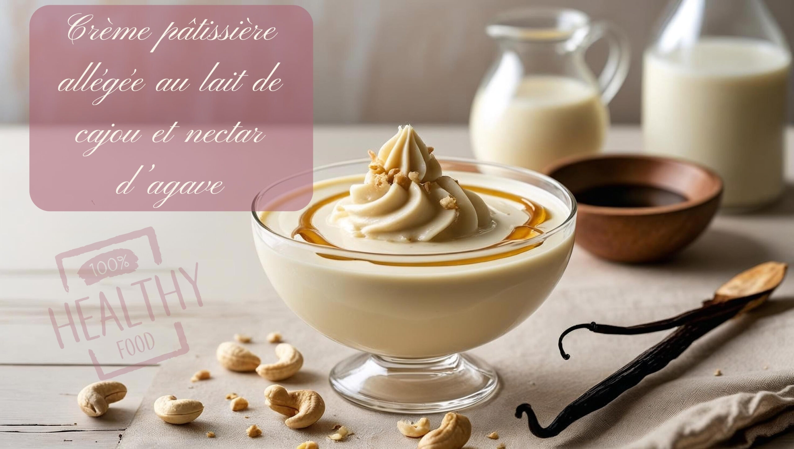 Crème pâtissière allégée au lait de cajou et nectar d’agave